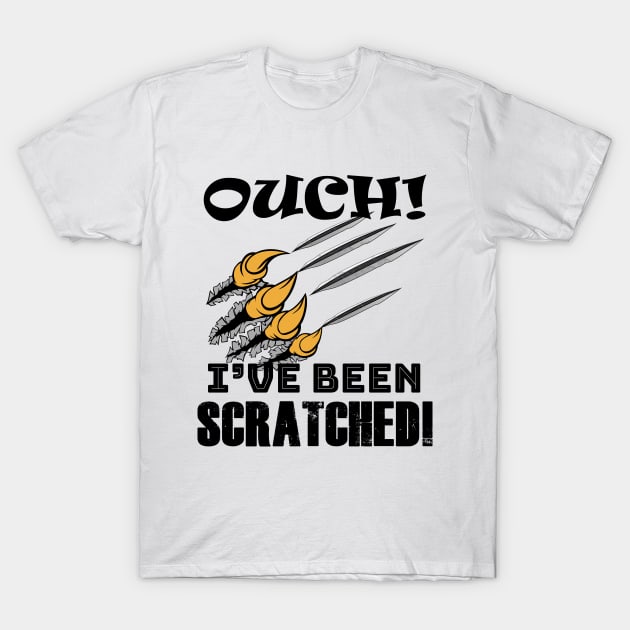 OUCH! I've Been Scratched! T-Shirt by Green Gecko Creative